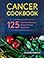 Cancer Cookbook: 125 Anti-C...