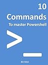 10 Commands to Master Powershell: All the basic commands you need to know to master Powershell