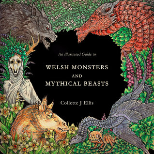 An Illustrated Guide to Welsh Monsters and Mythical Beasts