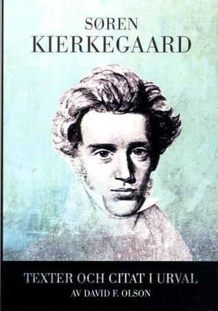 Søren Kierkegaard - Texter och citat i urval