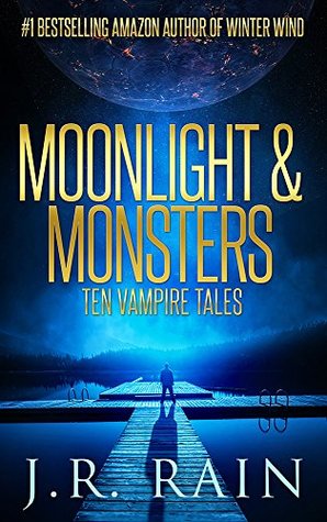 Moonlight & Monsters: Ten Vampire Tales (Vampire for Hire, Stories #1, 5)