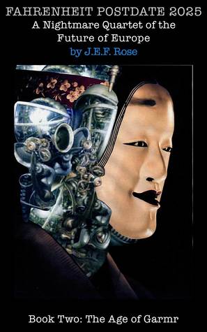 Fahrenheit Postdate 2025: A Nightmare Quartet Of The Future Of Europe Book 2: The Wolf Age of Garmr (ebook)