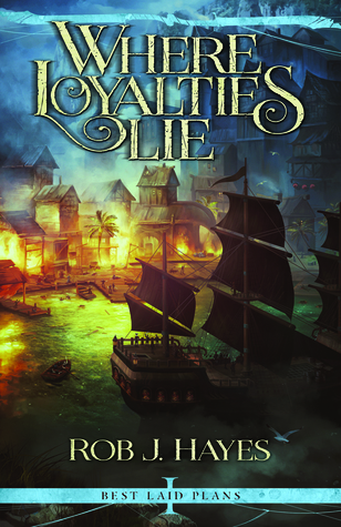 Portada de Where Loyalties Lie, de Rob J. Hayes