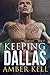 Keeping Dallas by Amber Kell