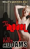 The Model: Kelly's Quickies #42 The Model: Kelly's Quickies #42