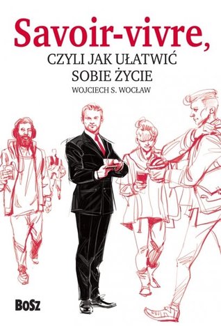 Savoir-vivre, czyli jak ułatwić sobie życie (Hardcover)
