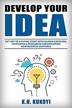 Develop Your Idea! Get off to a flying start with guided exercises, templates & resources for exploring new business ventures