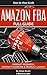 Amazon FBA: How to become a successful Amazon FBA seller - Full Guide Step-by-step (3 Manuscripts)