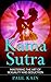 Kamasutra: Mastering the Art of Sexuality and Seduction