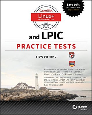 CompTIA Linux+ and LPIC Practice Tests: Exams LX0-103/LPIC-1 101-400, LX0-104/LPIC-1 102-400, LPIC-2 201, and LPIC-2 202 (Kindle Edition)