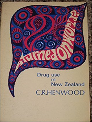 A turned on world;: Drug use in New Zealand, (Paperback)