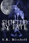 Shifted By Fate by S.R. Mitchell