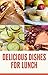 Delicious Dishes For Lunch