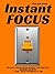 Instant Focus: How to Beat Procrastination, Skyrocket Your Productivity, and Double Your Output - 27 Small Tweaks to Do More In Less Time
