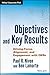 Objectives and Key Results: Driving Focus, Alignment, and Engagement with OKRs (Wiley Corporate F&A)