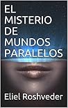 EL MISTERIO DE MUNDOS PARALELOS (Spanish Edition) EL MISTERIO DE MUNDOS PARALELOS (Spanish Edition)