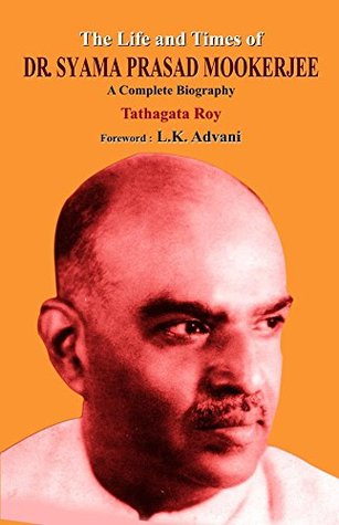 The Life & Times of Dr Syama Prasad Mookerjee: A Glimpse into a Visionary's Journey by Tathagata Roy (Kindle Edition)