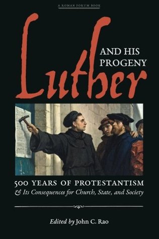 Luther and His Progeny: 500 Years of Protestantism and Its Consequences for Church, State, and Society (Paperback)