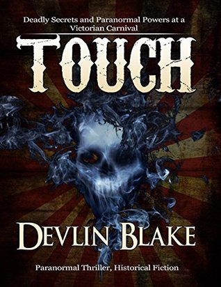 Touch: Deadly Secrets and Paranormal Powers at a Victorian Carnival
