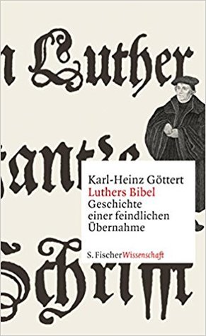 Luthers Bibel: Geschichte einer feindlichen Übernahme (Hardcover)