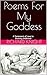 Poems For My Goddess: A Tes...