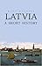 Latvia: A Short History