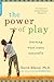 The Power of Play: Learning What Comes Naturally