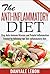 The Anti-Inflammatory Diet: Stop Auto-Immune Disease and Painful Inflammation Forever by following the Anti Inflammatory Diet