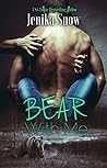 Bear With Me by Jenika Snow
