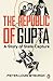 The Republic of Gupta: A Story of State Capture