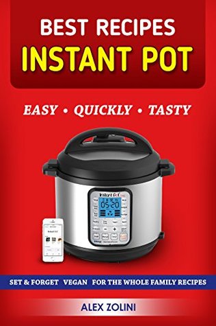 Instant Pot Cookbook: 150 Best Instant Pot Recipes For Two and For The Whole Family. With Nutrition Facts. (Kindle Edition)