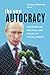 The New Autocracy by Daniel Treisman