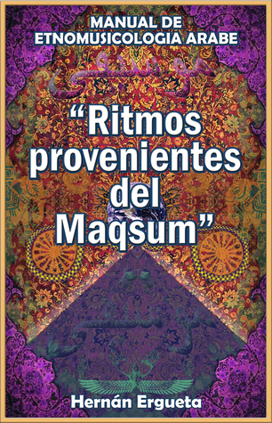 Ritmos Provenientes Del Maqsum: Manual De Etnomusicología Árabe (Spanish Edition)