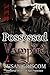 Possessed by a Vampire (Immortal Hearts of San Francisco #4)