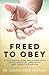 Freed to Obey by Christopher  Leonard