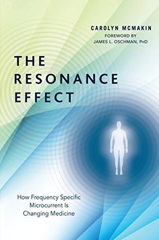 The Resonance Effect: How Frequency Specific Microcurrent Is Changing Medicine (Kindle Edition)