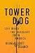 Tower Dog: Life Inside the Deadliest Job in America