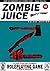 Zombie Juice RPG: Epic Zombie Role Playing