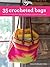 35 Crocheted Bags: Colourfu...