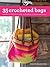 35 Crocheted Bags by Emma Friedlander-Collins