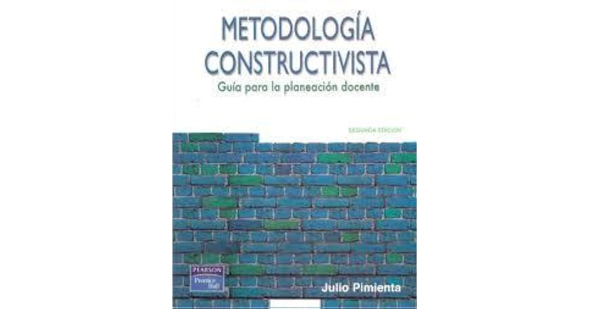 Metodología constructivista: Guía para la planeación docente by Julio