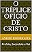 O TRÍPLICE OFÍCIO DE CRISTO...