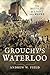 Grouchy's Waterloo by Andrew W. Field