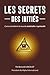 Les Secrets des Initiés: Comment obtenir la réussite matérielle et spirituelle (French Edition)