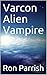 Varcon Alien Vampire