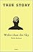 Wider Than the Sky (True Story Book 6)