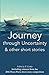 Journey through Uncertainty & other short stories by P. Comley