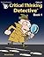 Critical Thinking Detective Book 1 Workbook - Fun Mystery Cas... by Michael Baker