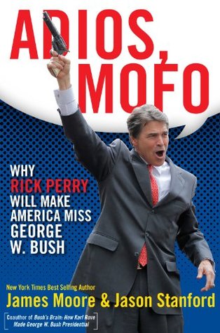 Adios Mofo: Why Rick Perry Will Make America Miss George W. Bush