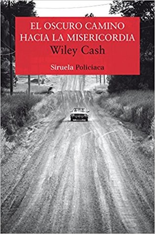 Portada de El oscuro camino hacia la misericordia, de Wiley Cash